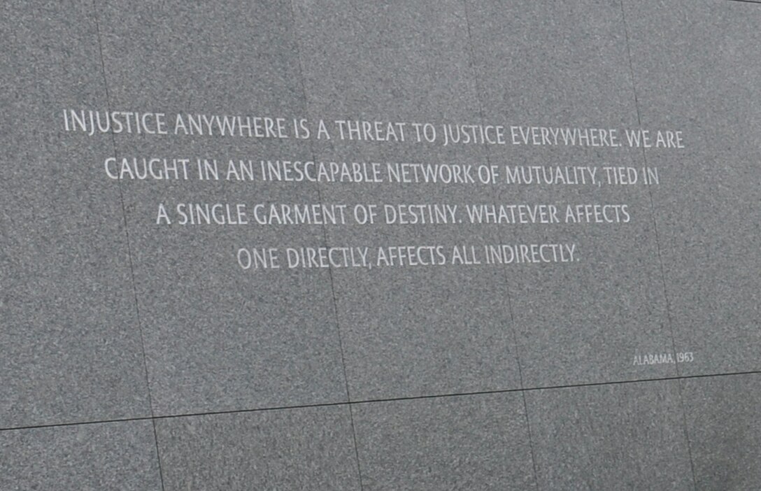 A wall inscribed with a quote from Dr. Martin Luther King stands in West Potomac Park next to the National Mall, Washington D.C. The quote is from a letter King wrote in a Birmingham, Alabama, jail in April 1968. (U.S. Air Force photo by L. Cunningham)