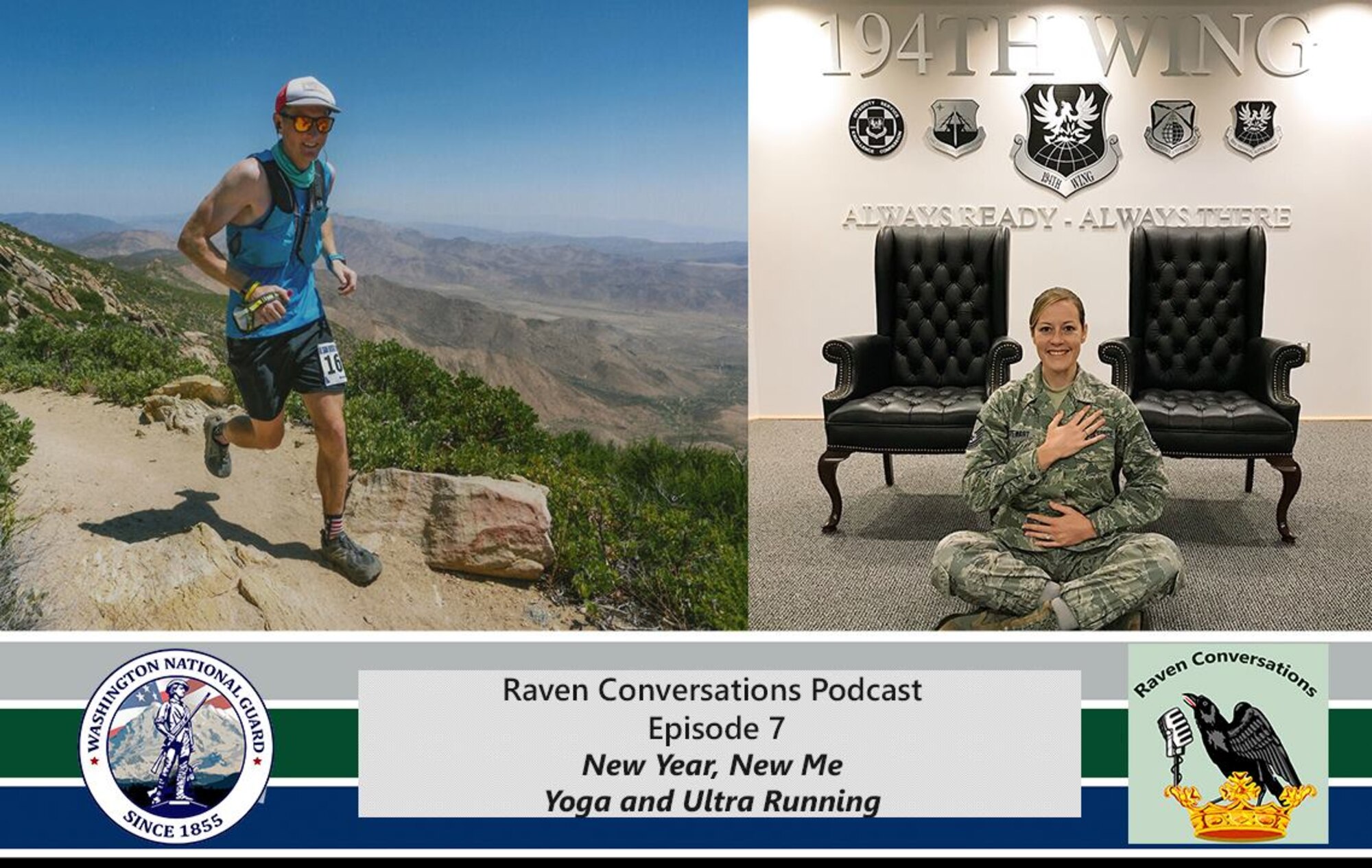 The first episode of the 2019 Washington National Guard Raven Conversations is avaliable on iTunes.  In eposide 7, Jason Kriess and Sara Morris talk with Master Sgt. Samantha Stewart with the 194th Wing about the free yoga class she teaches every Wednesday at 11:15 a.m. in building 109 at Camp Murray, Washington.  The second half of the podcast, 1st Lt. Krosby Keller, 225th Air Defense Squadron air battle manager, talks about his experiences with ultra-running and competing in two 100 mile races.  The podcast can be found at https://itunes.apple.com/podcast/id1437664943?id=1437664943