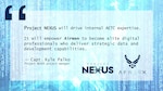 Illustration showing a quote about Project NEXUS from Capt. Kyle Palko. Project NEXUS, an Air Force beta test aimed at learning the best ways to introduce more technologically ready Airmen into units, will consist of three cohorts of six Airmen, who come from various Air Force specialties and backgrounds.