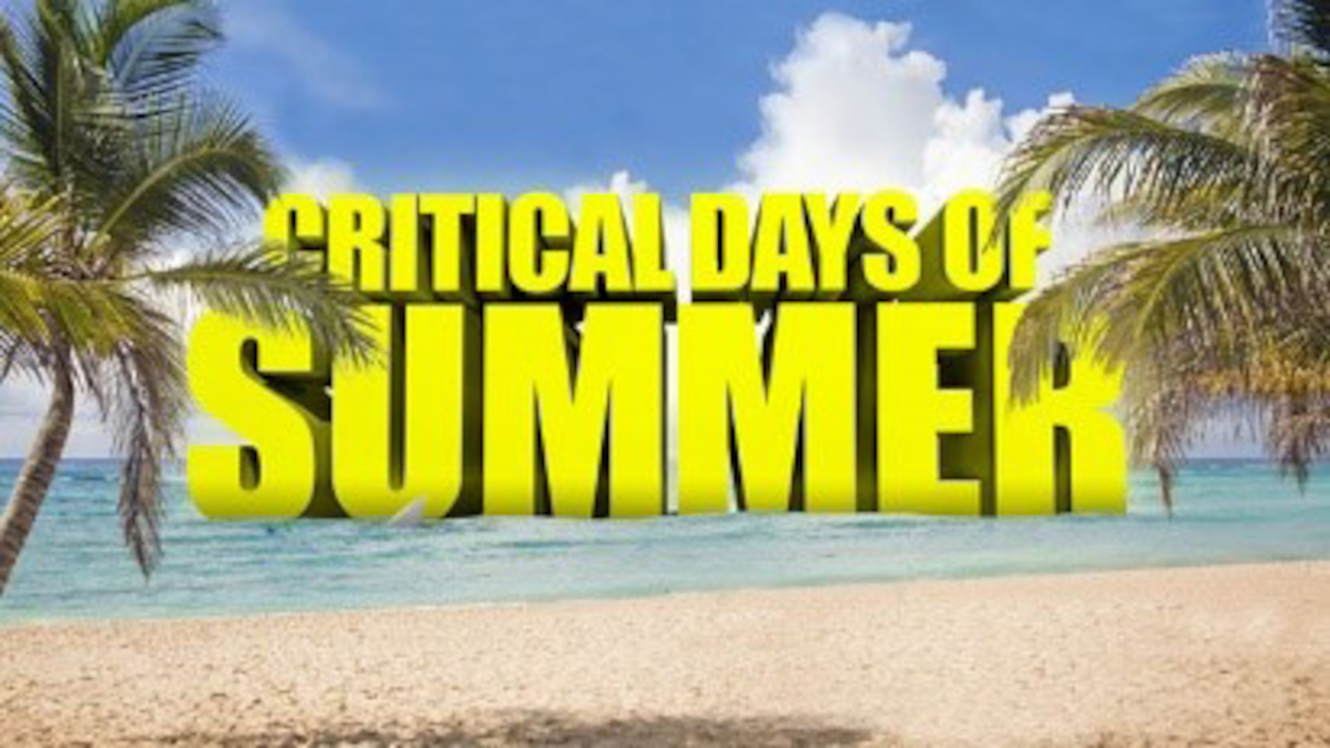 Graphic that reads in yellow "Critical Days of Summer" with a beach background