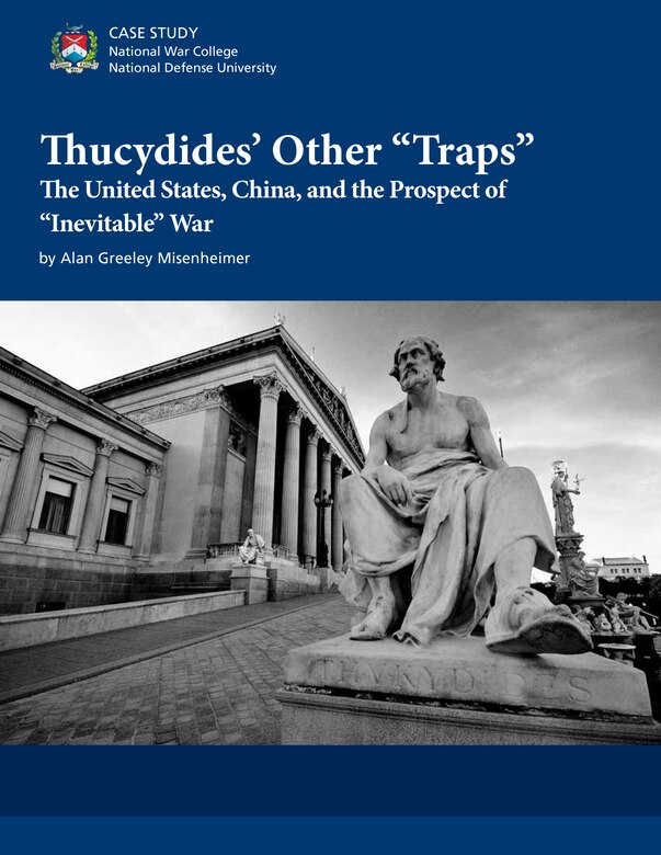 Thucydides Other Traps The United States China And The Prospect Of Inevitable War National Defense University Press News