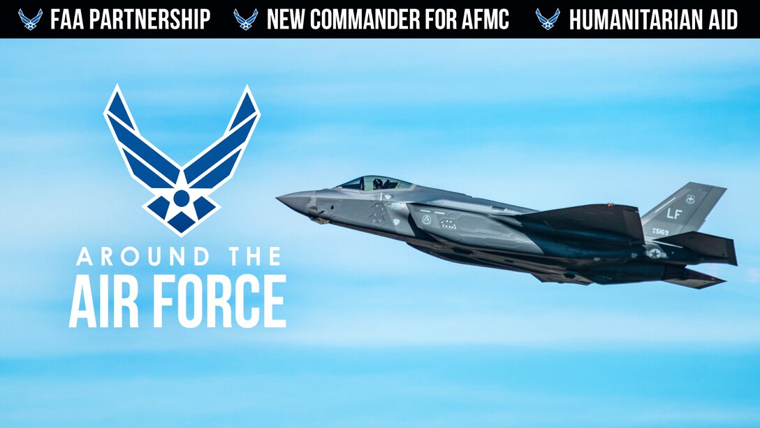 Around the Air Force: FAA Partnership / New Commander for AFMC / Exercise Delivers Humanitarian Aid