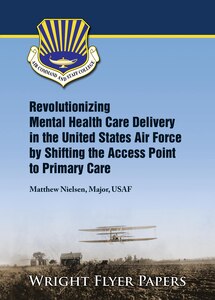 Wright Flyer - Revolutionizing Mental Health Care Delivery in the United States Air Force by Shifting the Access Point to Primary Care
