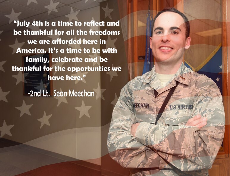 "July 4th is a time to reflect and be thankful for all the freedoms we are afforded here in America. It's a time to be with family, celebrate and be thankful for the opportunities we have here." -2nd Lt. Sean Meechan.