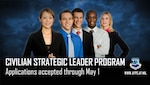 Eligible Air Force civilians may apply for fiscal 2020 Civilian Strategic Leader Program experiential assignment opportunities through May 1 using MyVector.
