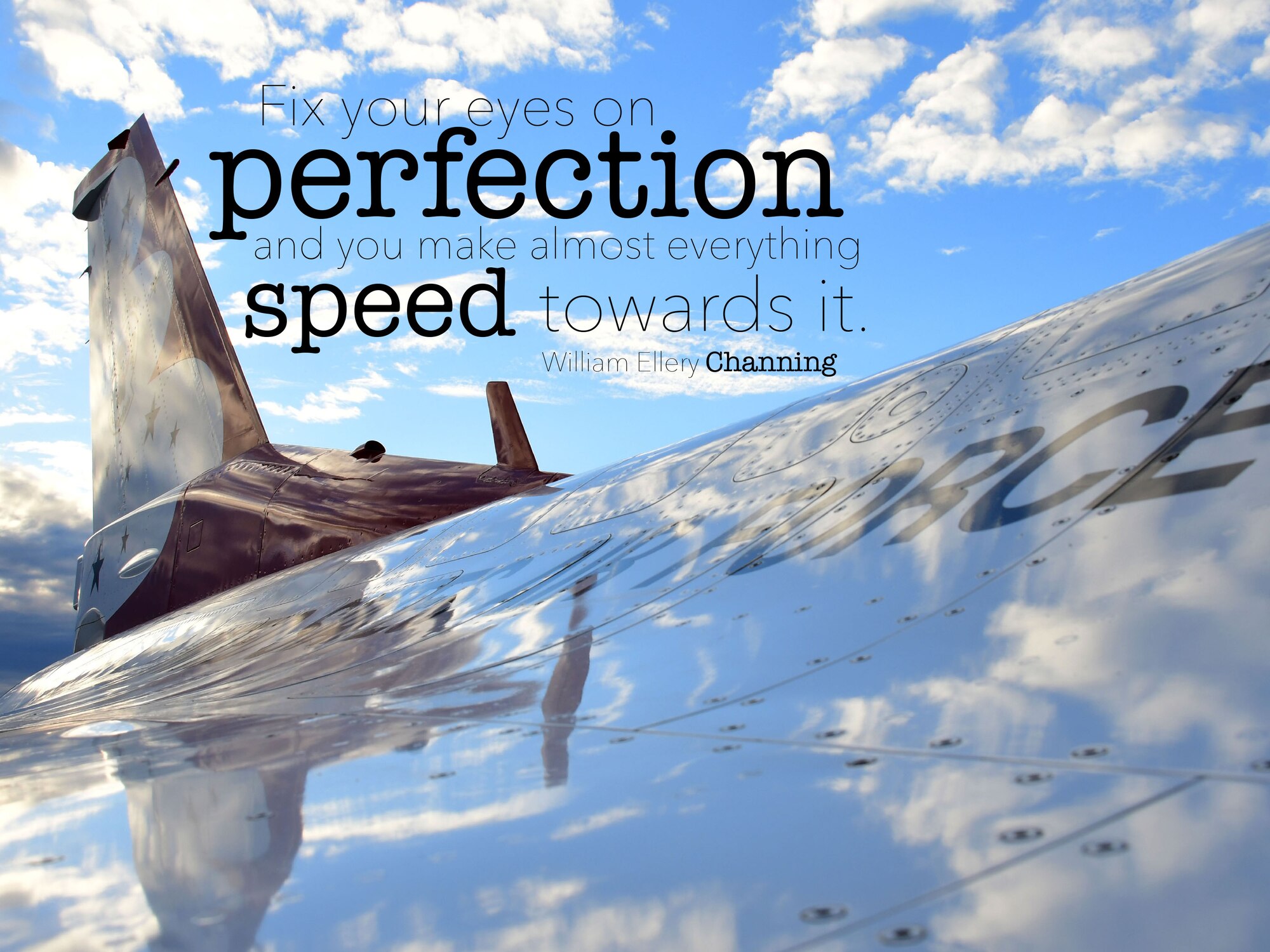 This week's Monday Motivation is from William Ellery Channing: "Fix your eyes on perfection and you make almost everything speed towards it." (U.S. Air Force graphic/Staff Sgt. Andrew Park)