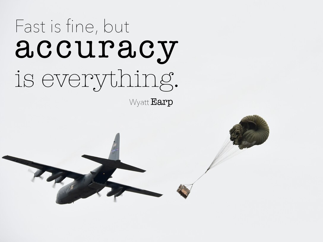 This week's Monday Motivation is from Wyatt Earp:

"Fast is fine, but accuracy is everything."

(U.S. Air Force graphic/Staff Sgt. Andrew Park)