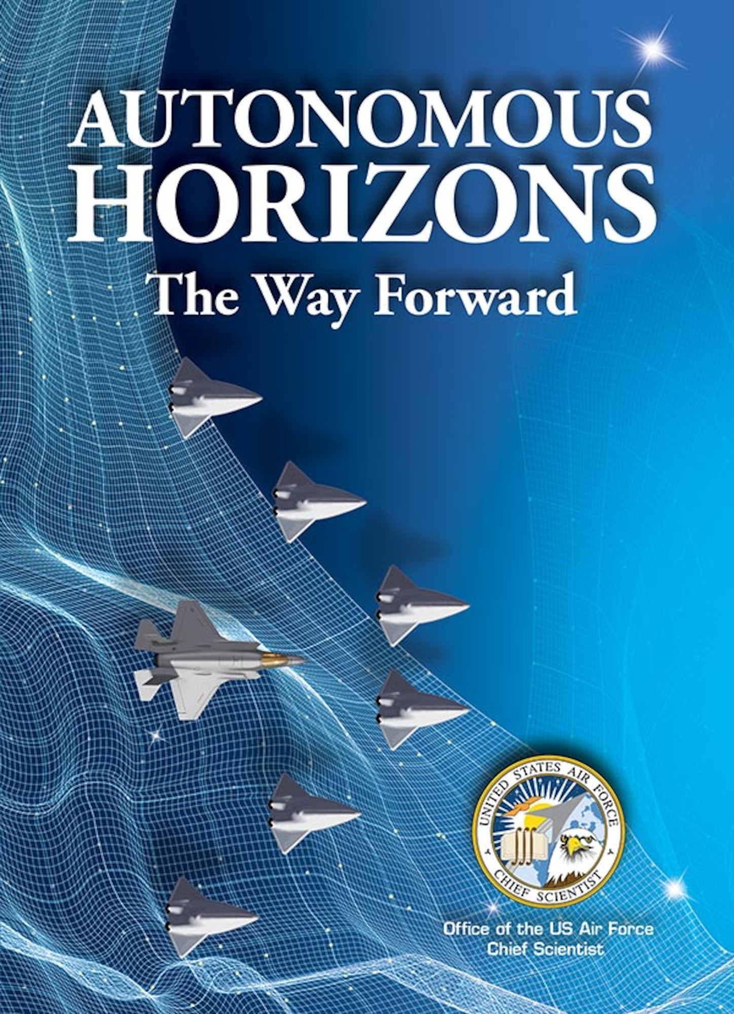 Air University Press announces the release of Autonomous Horizons: The Way Forward, by Dr. Greg Zacharias, former chief scientist of the Air Force. Autonomous Horizons: The Way Forward identifies issues and makes recommendations for the Air Force to take full advantage of this transformational technology. Download it at http://www.airuniversity.af.mil/AUPress/. (Courtesy Photo)
