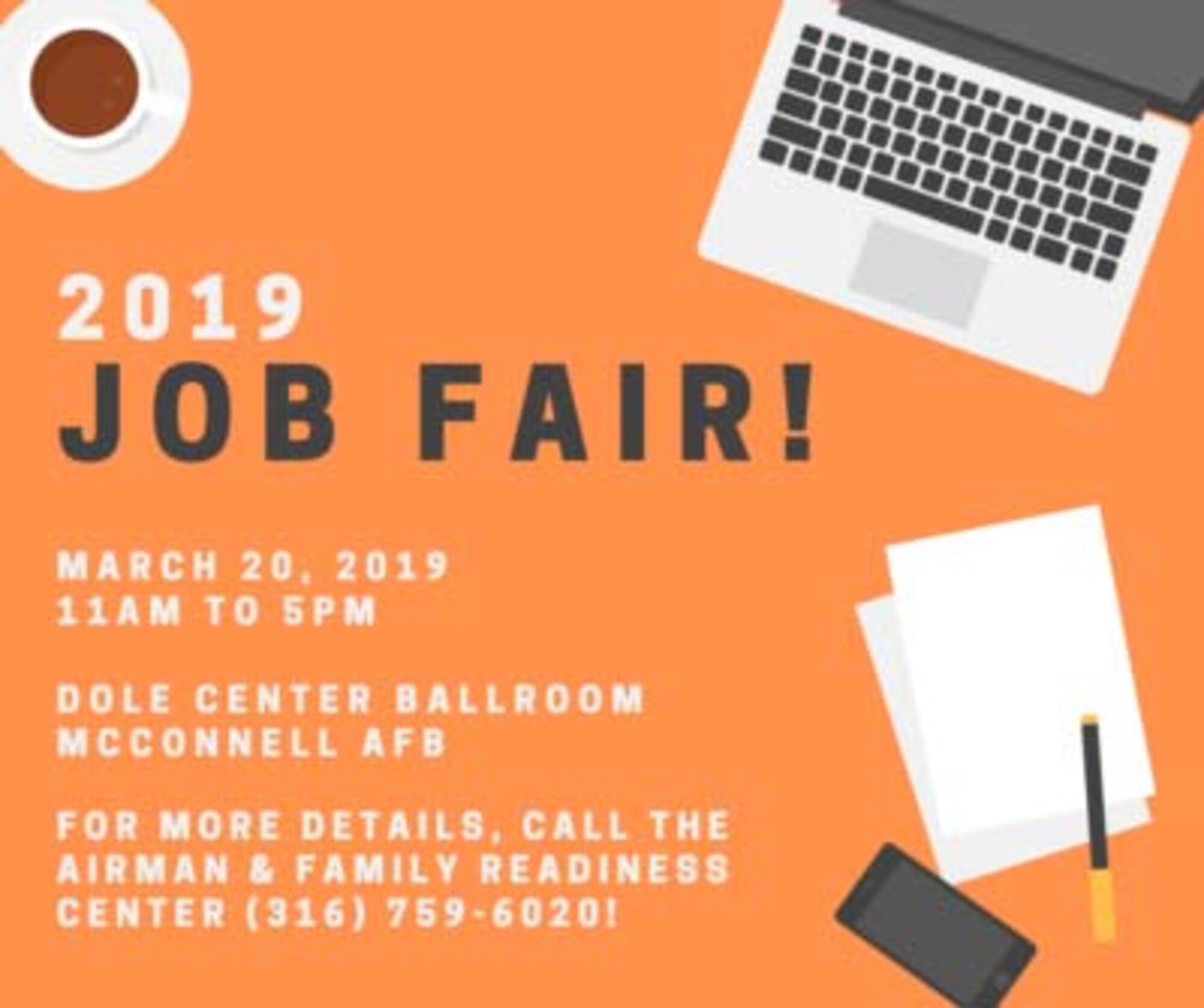 The Airman and Family Readiness Center is hosting a job fair 11 a.m. to 5 p.m., March 20, 2019, at the Dole Center Ballroom. More than 70 potential employers will be available. Participants are encouraged to dress professionally and bring copies of their resume in case of on-the-spot interviews.

This job fair is free for all active duty, guard, reserve, retirees, civilian employees and their dependents. For more information, contact the A&FRC at (316) 759-6020.