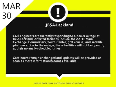 Civil engineers are currently responding to a power outage at JBSA-Lackland. Affected facilities include the AAFES Main Exchange, Commissary, Youth Center, golf course, and satellite pharmacy. Due to the outage, these facilities will not be opening at their normally scheduled times. 

Gate hours remain unchanged and updates will be provided as soon as more information becomes available.