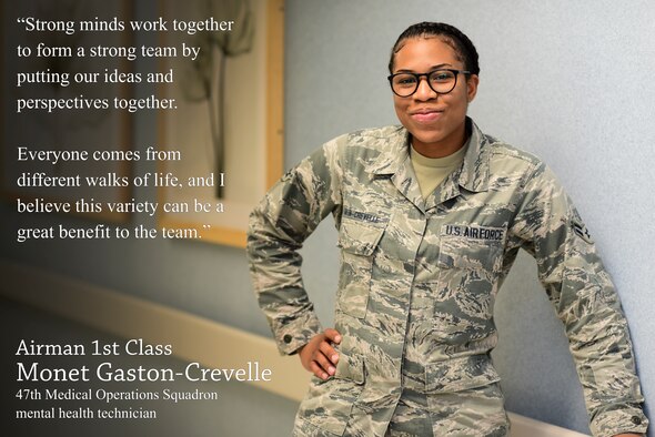 Airman 1st Class Monet Gaston-Crevelle, 47th Medical Operations Squadron mental health technician, says when she sees her teammates, she also tries to envision herself in their shoes. She finds this helps her be more considerate of them rather than focused on herself.  (U.S. Air Force graphic by Airman 1st Class Anne McCready)