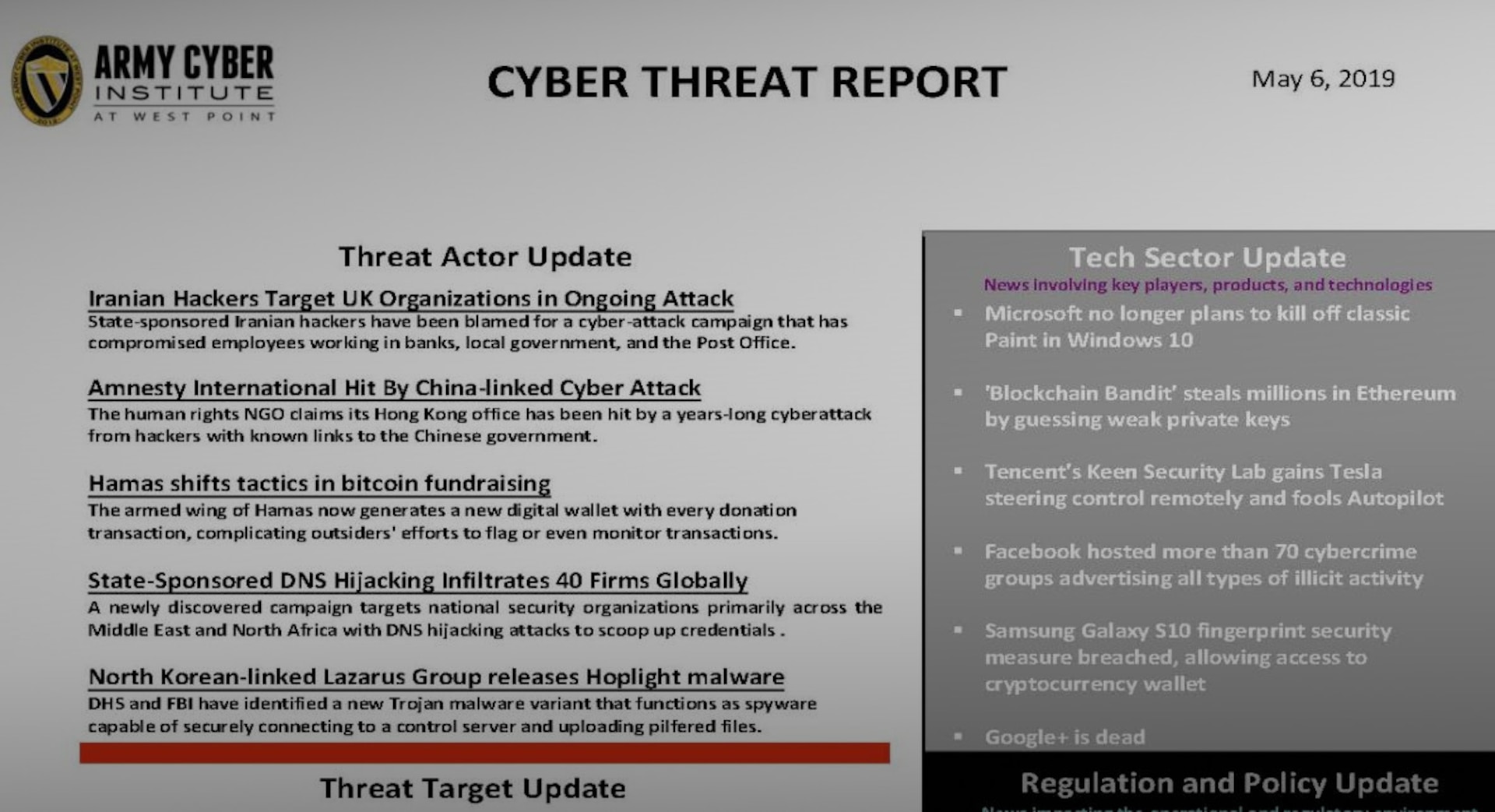 Army Cyber Institute Cyber Threat Report

Tech Trends: Stories and Highlights:
'Blockchain Bandit' steals millions in Ethereum by guessing weak private keys, White House issues Executive Order on America's Cybersecurity Workforce, Tencent's Keen Security Lab gains Tesla steering control remotely and fools Autopilot, FBI and IC3 release annual Internet Crime Report