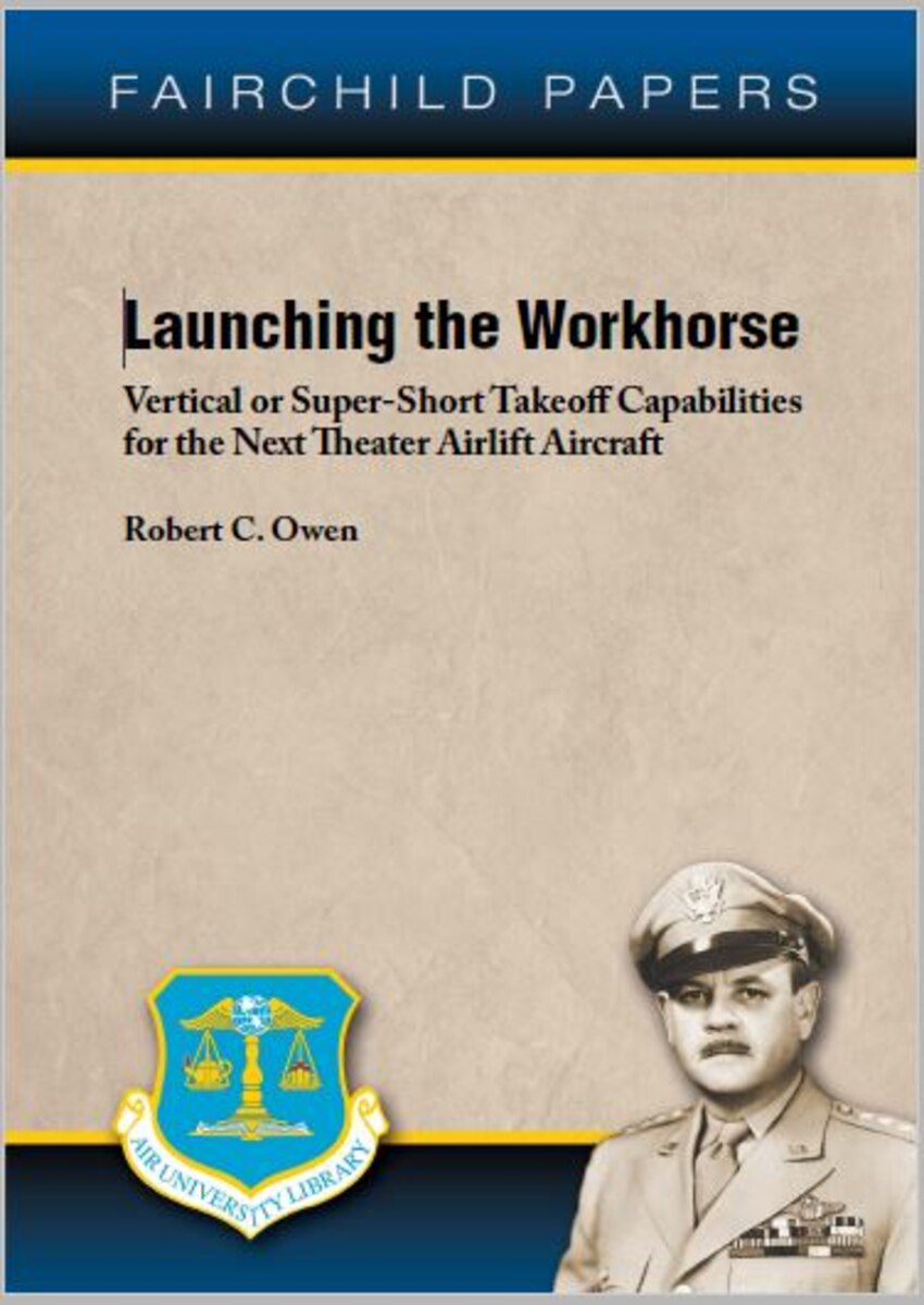 Cover Image for Fairchild paper with the title: Launching the WorkhorseVertical or Super-Short Takeoff Capabilitiesfor the Next Theater Airlift Aircraft