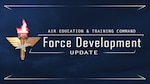 As part of the effort to better develop the Airmen required to support the Air Force we need, Air Education and Training Command will hold the first-ever Force Development Summit Dec. 16-17, 2019