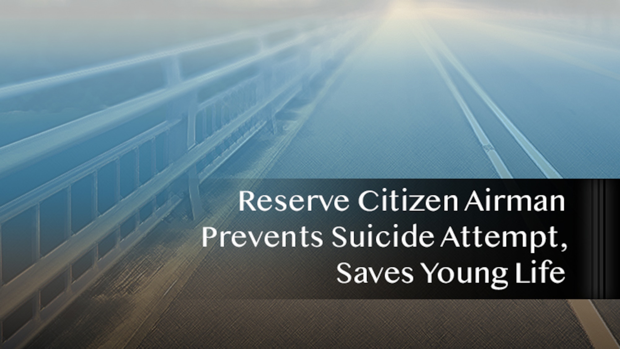 Reserve Citizen Airman Prevents Suicide Attempt, Saves Young Life