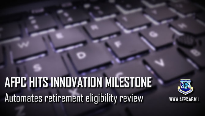AFPC hits innovation milestone; automates retirement eligibility review