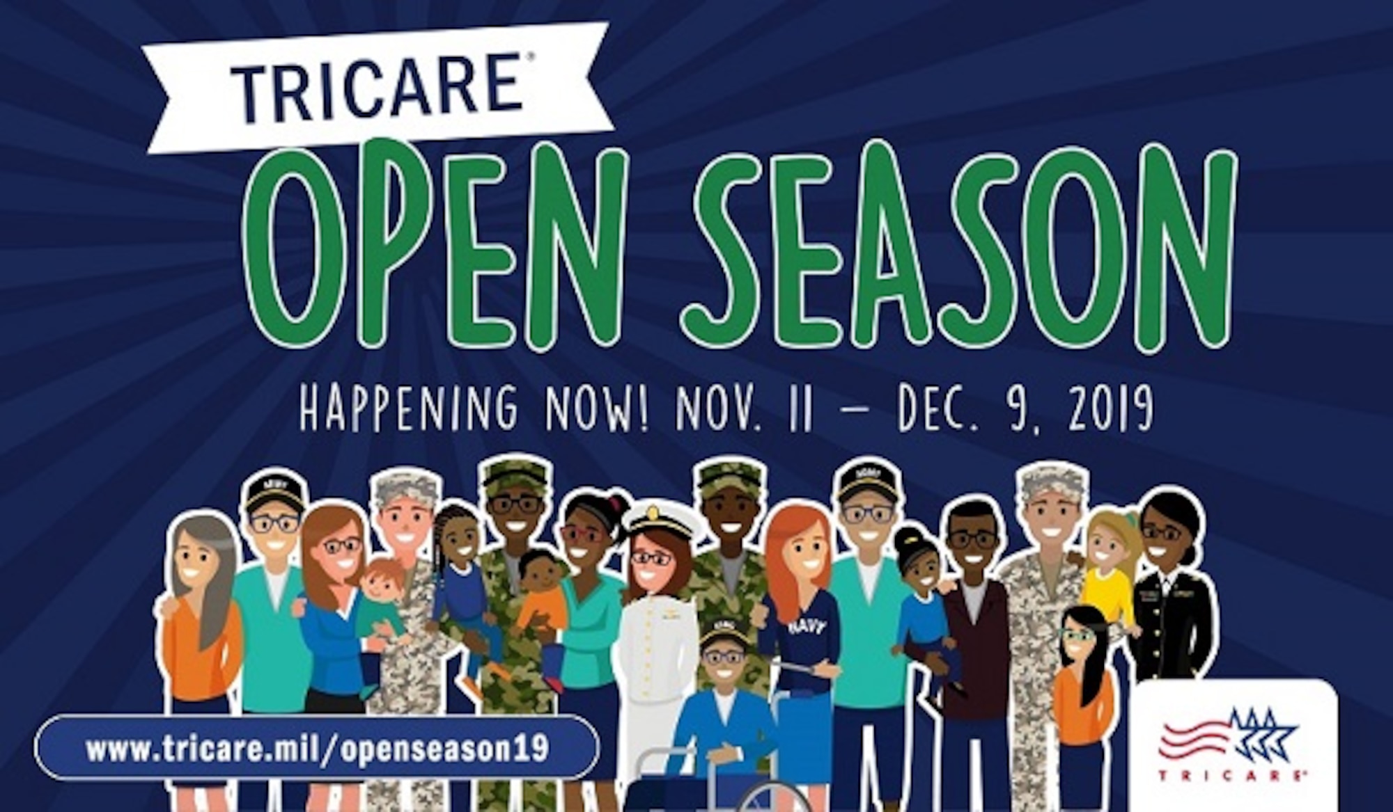 It’s that time of year again. Open season for TRICARE and the Federal Employees Dental and Vision Insurance Program is now open. You’ll have until Dec. 9, 2019 to enroll in a plan or make changes to your existing plan. The changes that you make will become effective Jan. 1, 2020. (Graphic by TRICARE Communications)