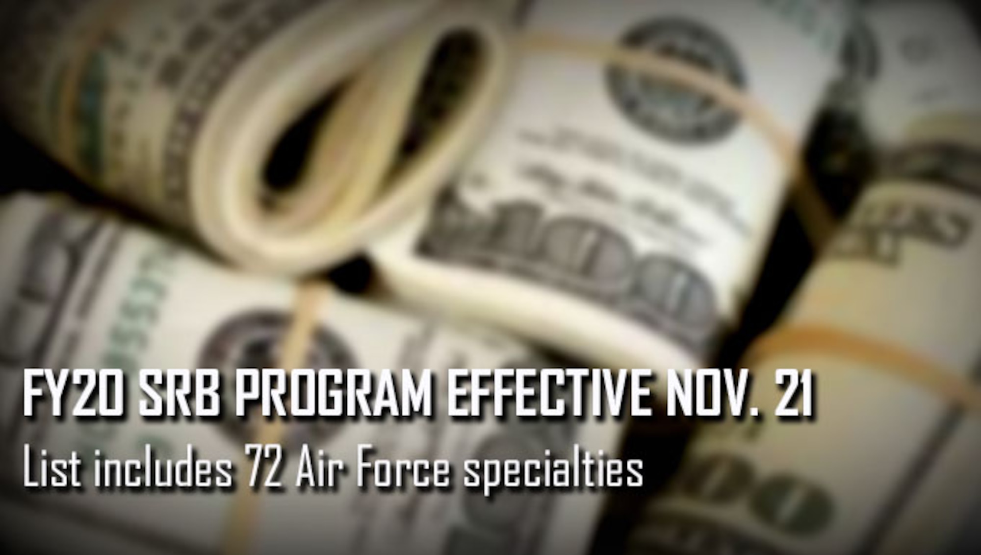 Air Force officials released details Nov. 20 on the fiscal year 2020 Selective Retention Bonus program, which includes 72 eligible Air Force specialties.