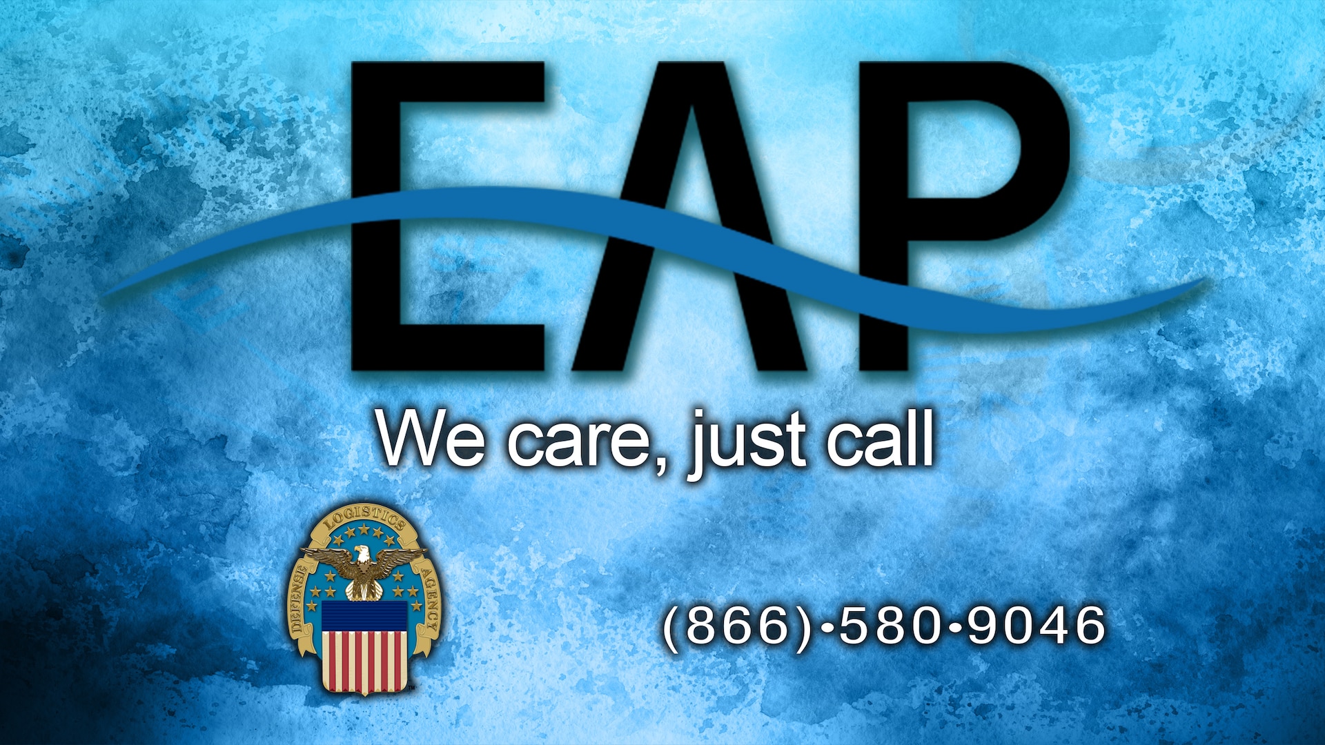 Employee Assistance Logo and DLA crest with the slogan, "We care, just call," and the phone number, 866-580-9046.