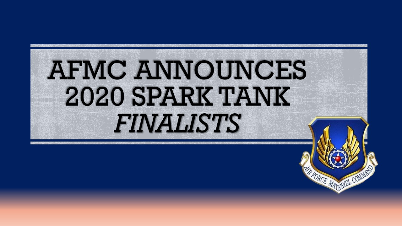 AFMC announces 2020 Spark Tank finalists > Air Force > Article Display