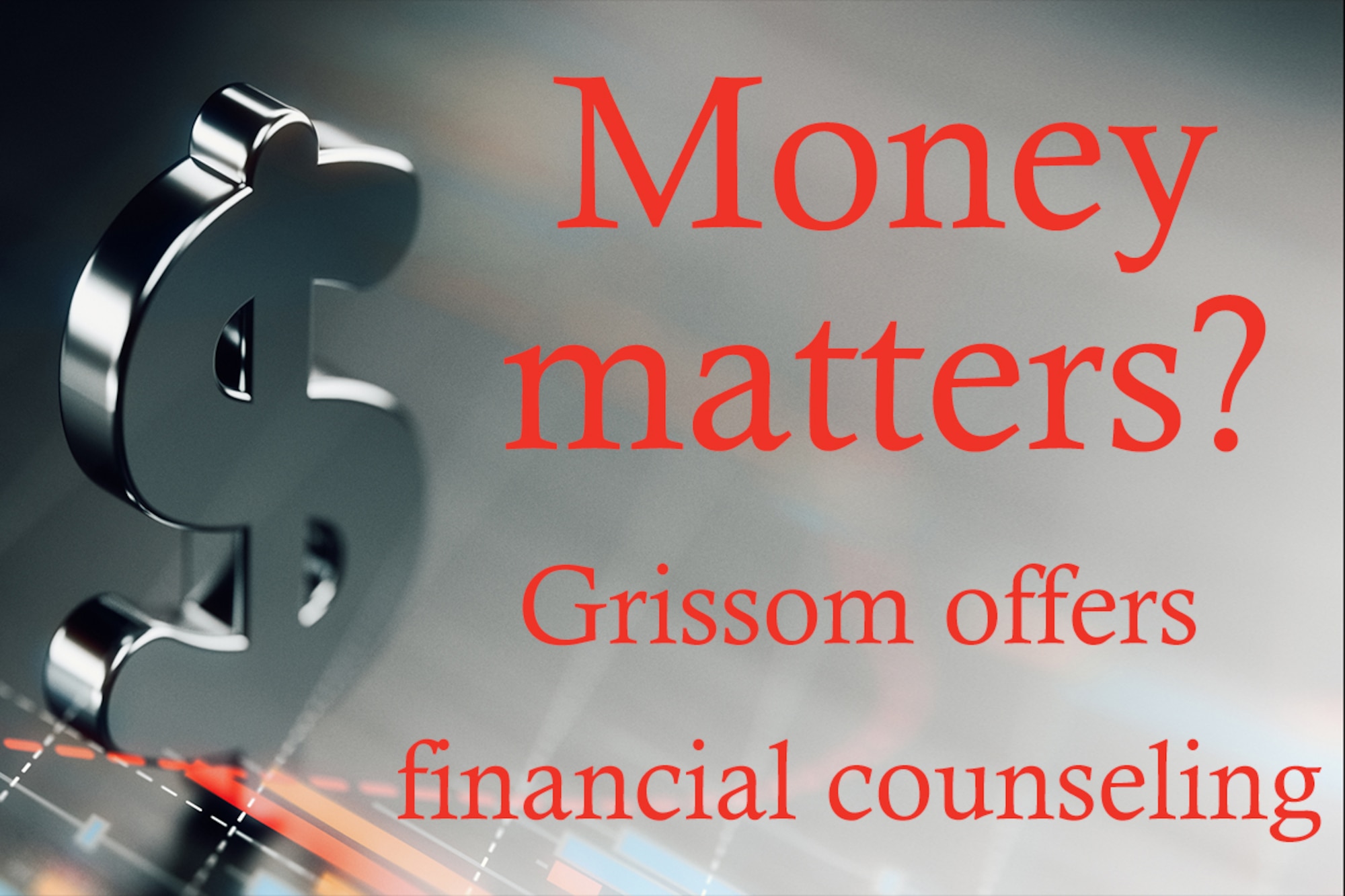Grissom Airmen interested in financial counseling should contact the Airmen & Family Readiness center at 765-688-4812.