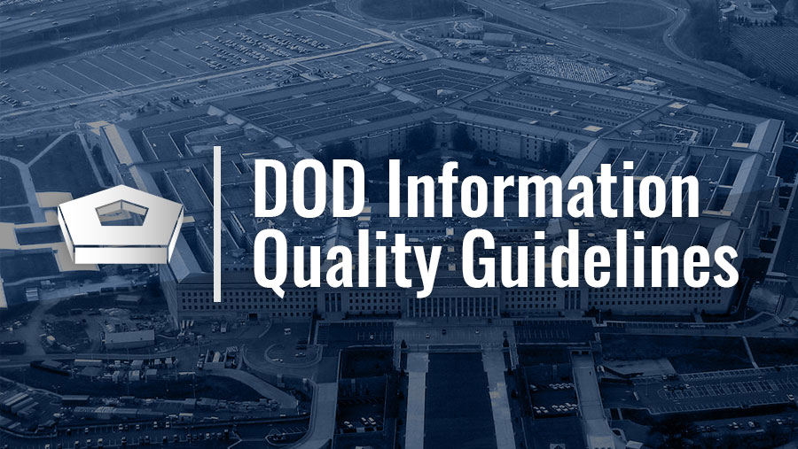 Dod Information Quality Guidelines The omb guidelines define quality as an encompassing term comprising utility, objectivity, and the quality control procedures followed by the department vary with the nature of the information. dod information quality guidelines