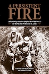 A Persistent Fire: The Strategic Ethical Impact of World War I on the Global Profession of Arms