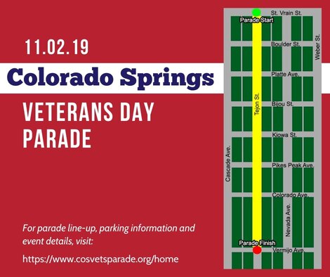 The 2019 Colorado Springs Veterans Day Parade, themed “Honoring Veterans Service Organizations,” will start at St. Vrain Street, proceed south on Tejon Street and end at Vermijo Avenue. For more details, visit the parade website: https://www.cosvetsparade.org/home. (U.S. Air Force graphic by Heather S. Marsh)