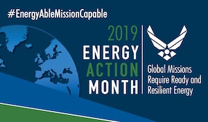 Every October, we recognize Energy Action Month to highlight the critical role energy plays in Air Force operations, and to encourage smart energy use and management for our installations, ground vehicles, and aircraft.

This year, our new theme of "Energy Able – Mission Capable” will showcase how efficient energy use increases mission capability and readiness for our global mission. Whether we’re championing projects that optimize aviation fuel use, or encouraging Airmen to make smart energy decisions at individual installations, our goal is to foster a culture that prioritizes energy optimization and water management.