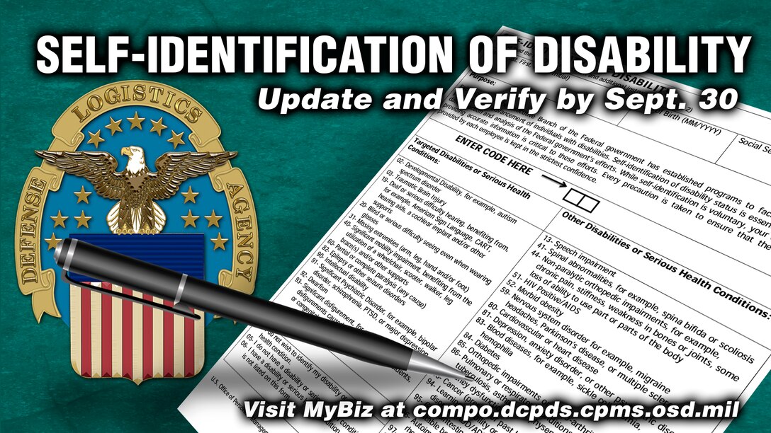 Defense Logistics Agency employees are being asked to verify and update their disability status in MyBiz or by completing SF-256, “Self-Identification of Disability,” by Sept. 30 so the agency can accurately reflect its diverse workforce in fiscal 2019 reporting.