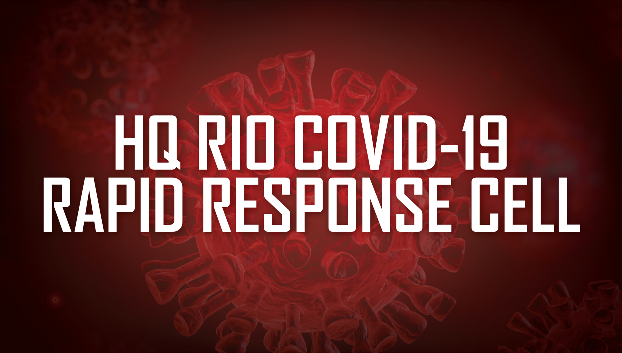 HQ RIO COVID-19 Rapid Response Cell