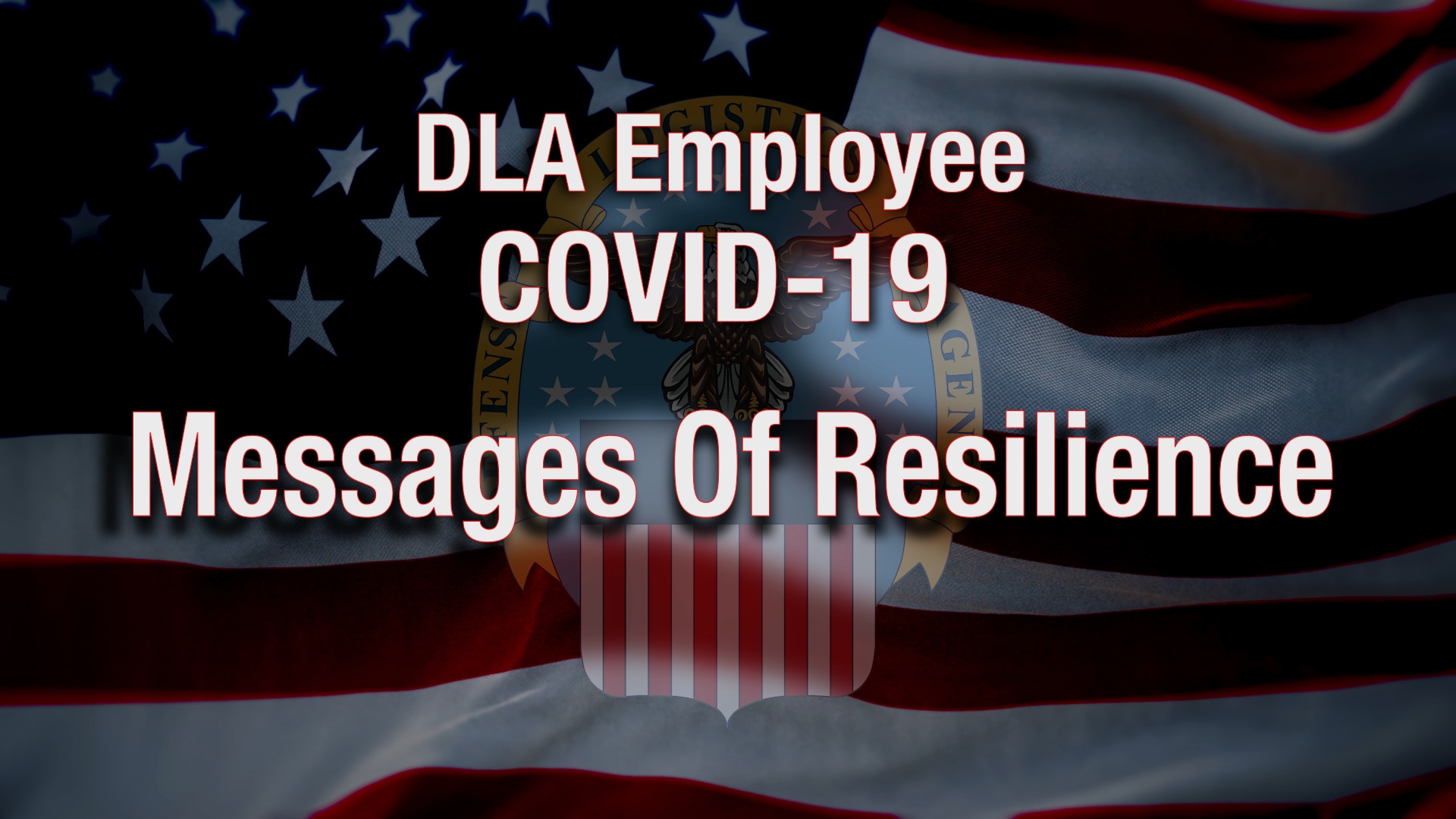 Banner with DLA Logo and American flag. Text reads: DLA employee COVID-19 Messages of Resilience