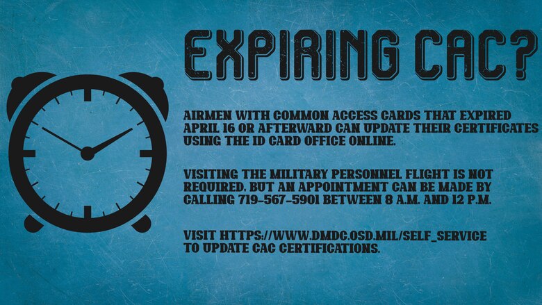 Airmen with Common Access Cards that expired April 16 or afterward can update their certificates online. This will extend the CAC’s validity for base access and electronic use through Sept. 2020. Visiting the Military Personnel Flight is not required; however, an appointment can be made by calling 719-567-5901 between 8 a.m. and noon. (U.S. Air Force graphic by Airman 1st Class Jonathan Whitely)