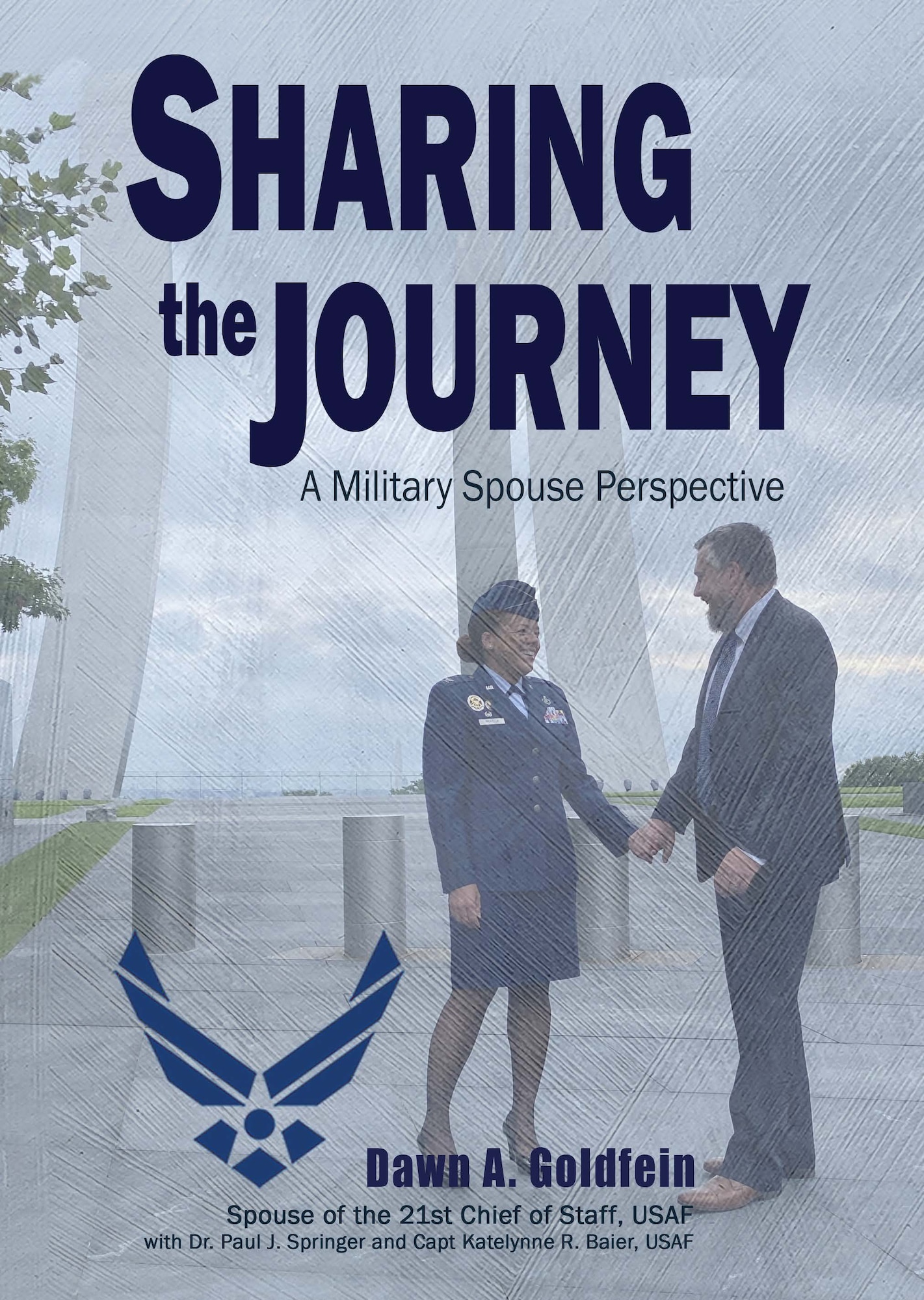 Air University Press’s newest book release is Sharing the Journey: A Military Spouse Perspective by Dawn A. Goldfein, with Paul J. Springer, director of research, Air Command and Staff College, and Capt. Katelynne R. Baier, aide-de-camp to the chief of staff of the Air Force. (Courtesy graphic)