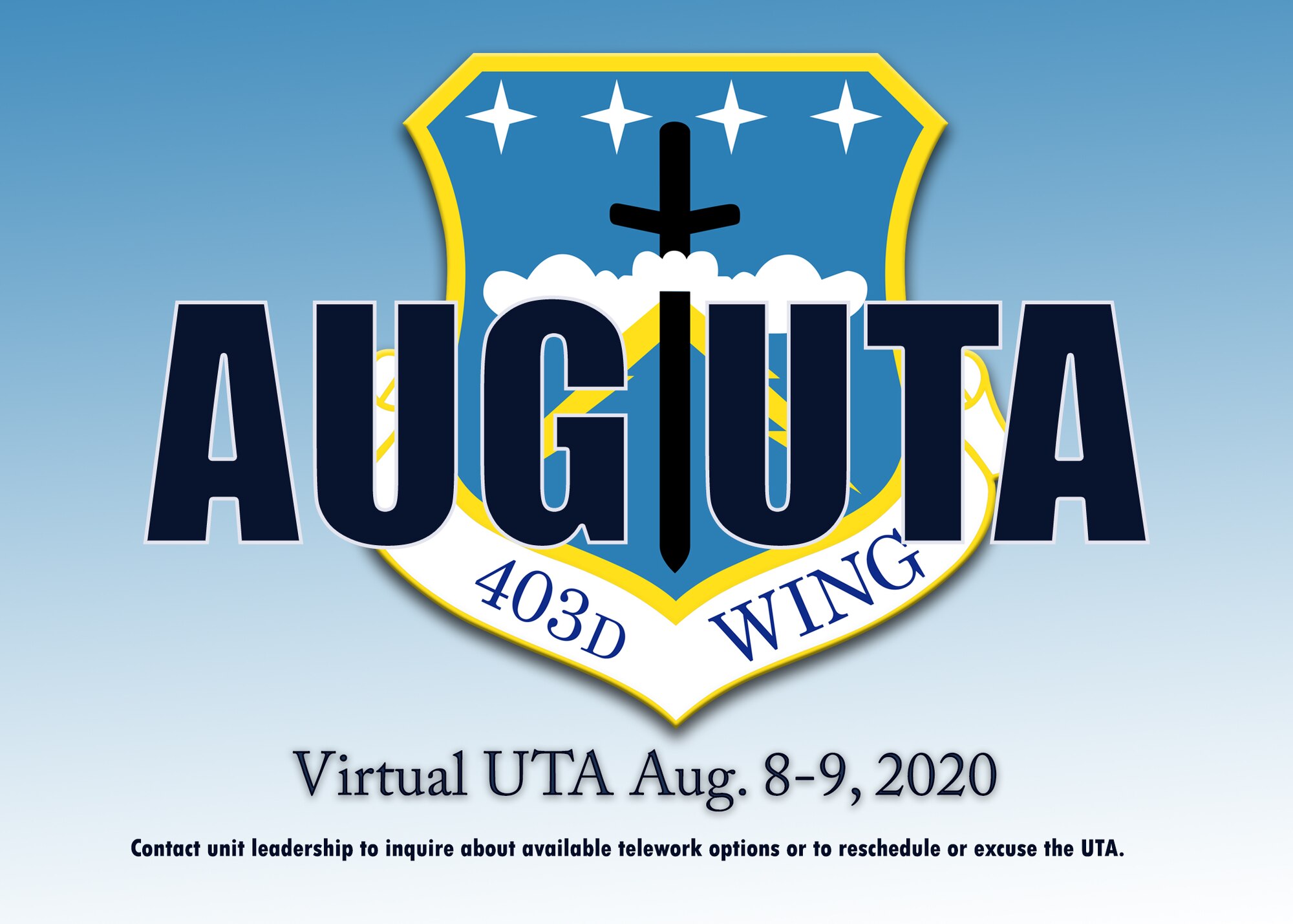 As part of ongoing COVID-19 mitigation efforts, the 403rd Wing is having a virtual Unit Training Assembly Aug. 8-9 for Airmen who do not have in person appointments or readiness requirements.Wing Reserve Citizen Airmen should coordinate with their supervisors and commanders to inquire about telework options or to reschedule or excuse the UTA. (U.S. Air Force graphic by Lt. Col. Marnee A.C. Losurdo)