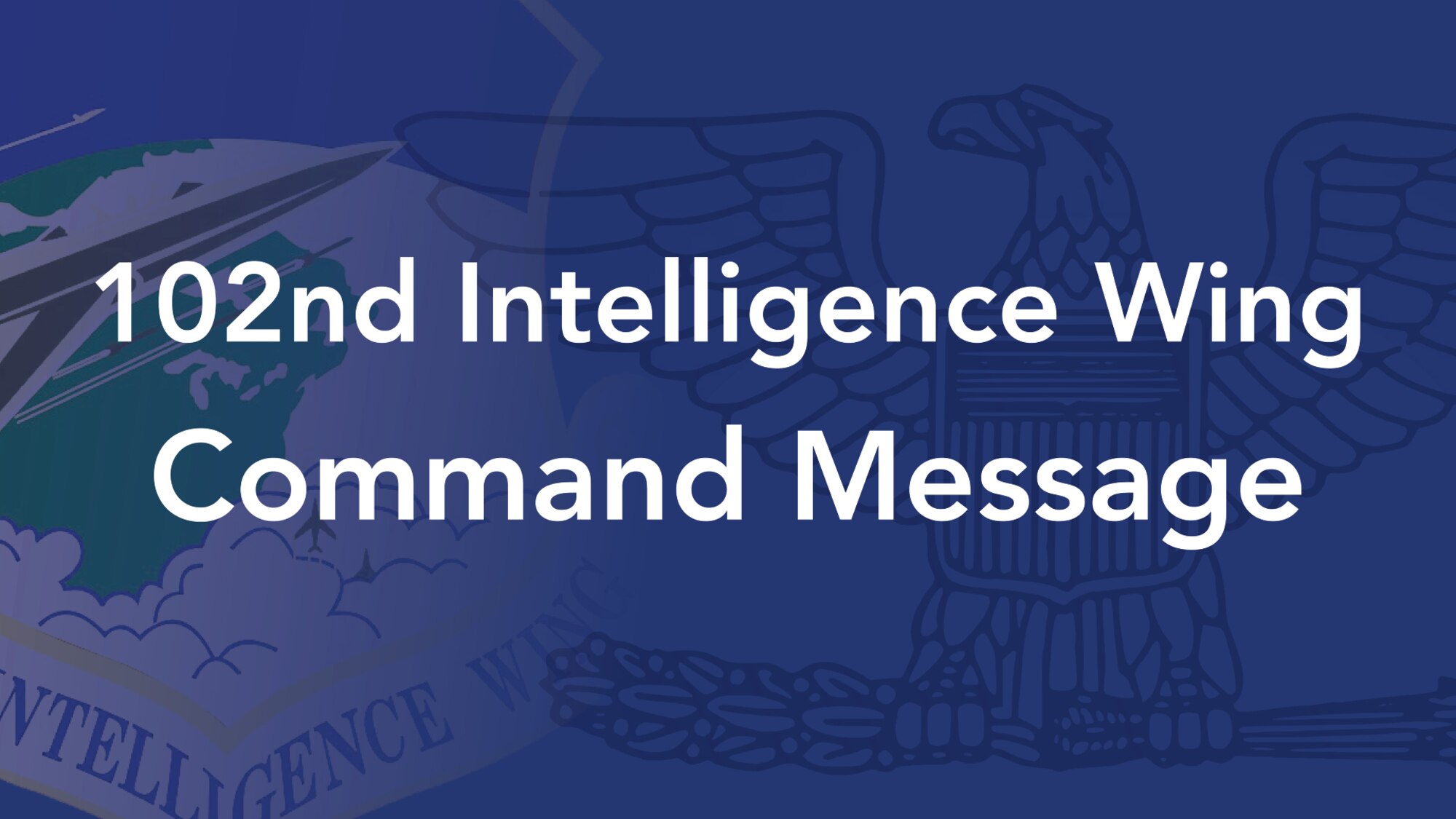 102nd Intelligence Wing Command Message graphic. Text on a blue background