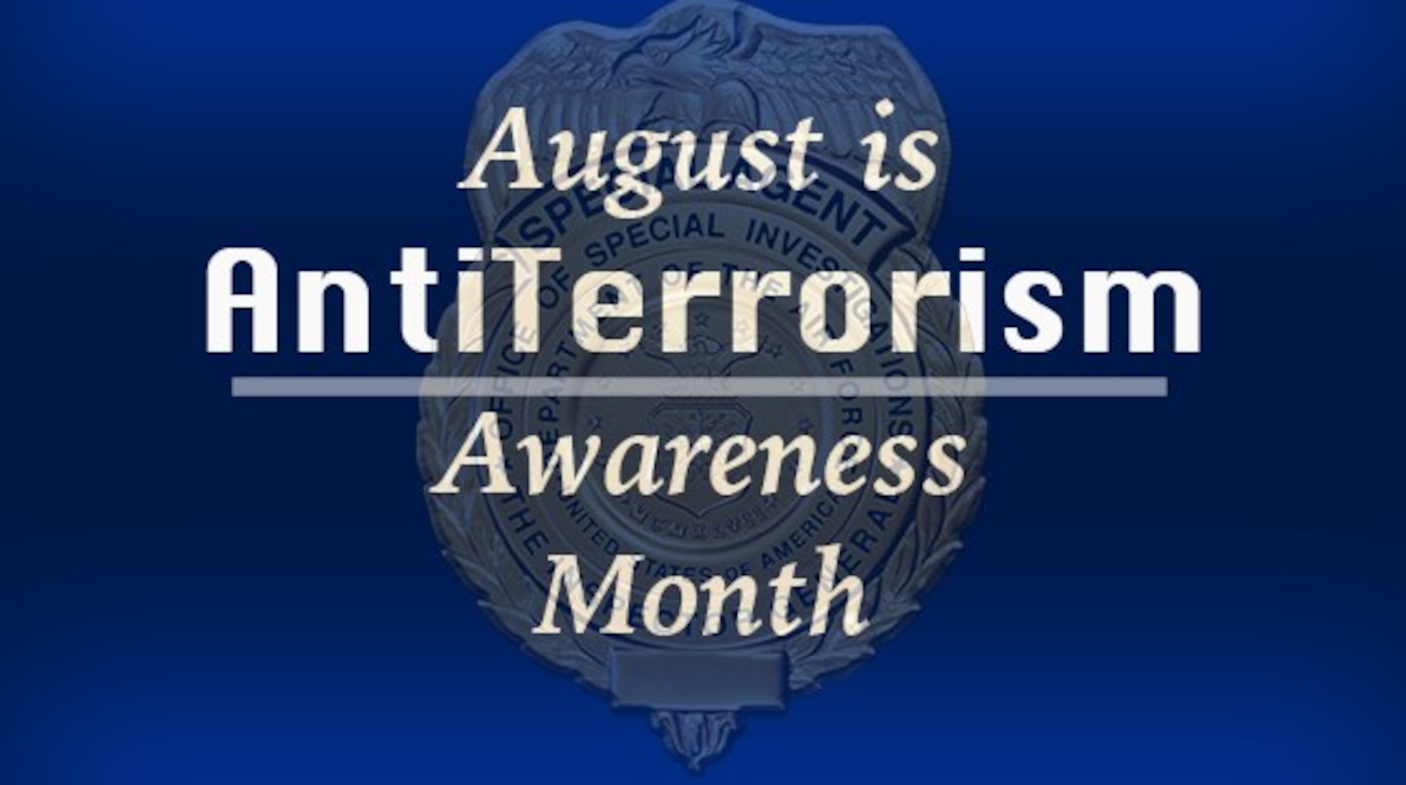 “This month, we join our brothers and sisters across the DoD in remembering to stay vigilant against terrorism threats,” wrote OSI Vice Commander, Col. Shan B. Nuckols in his message to the Command.  “This month reminds each of us to continue practicing the motto of our Eagle Eyes program: Watch, Report, Protect.” (OSI graphic by Maj. Jennifer Womble, OSI/PA)