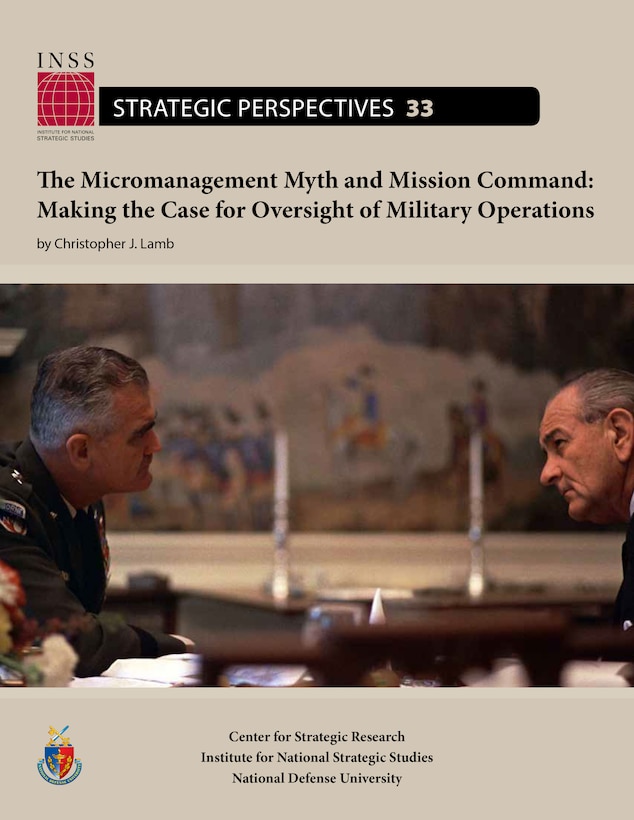 The Micromanagement Myth and Mission Command: Making the Case for Oversight of Military Operations