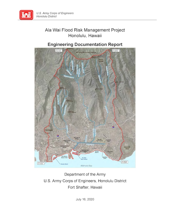 The U.S. Army Corps of Engineers (USACE) Honolulu District completed an Engineering Documentation Report Aug. 6 that provides the new recommended plan for the Ala Wai Flood Control Project.