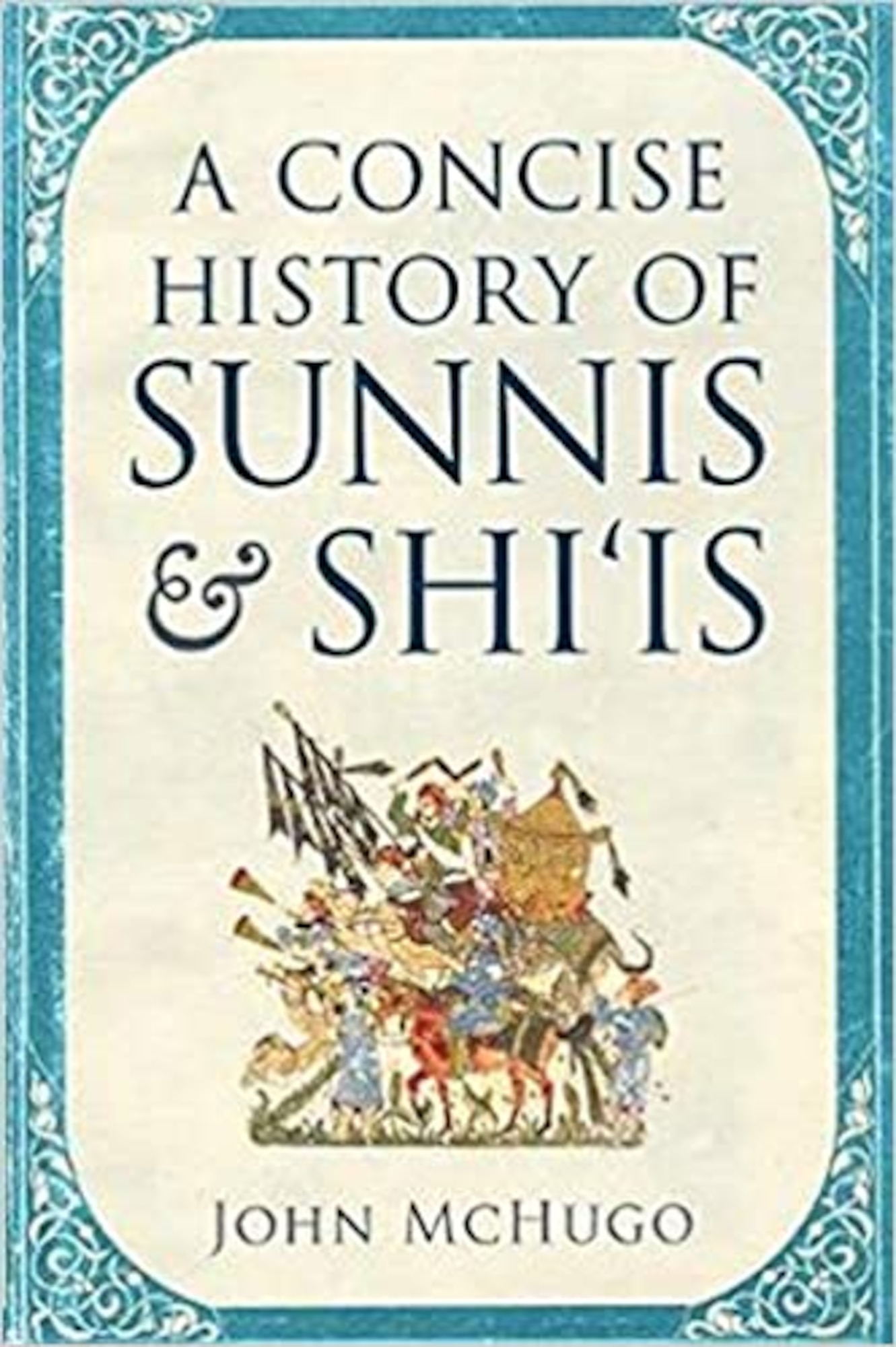 An evaluation of John McHugo’s A Concise History of Sunnis & Shi’is.