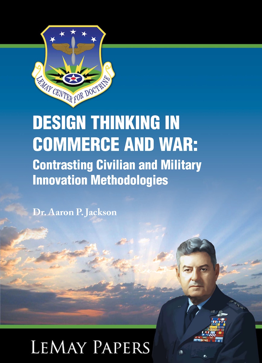 Paper Cover: Design Thinking in Commerce and War: Contrasting Civilian and Military Innovation Methodologies by Dr. Aaron P. Jackson