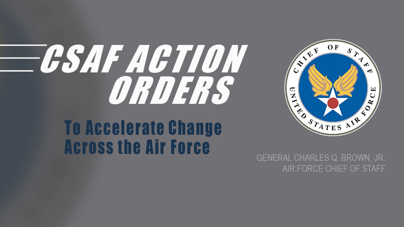 CSAF Action Orders to a Accelerate Change Across the Air Force