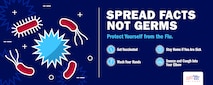 Protect yourself from the flu-- Get vaccinated, wash your hands, sneeze and cough into your elbow, and stay home if you're sick.