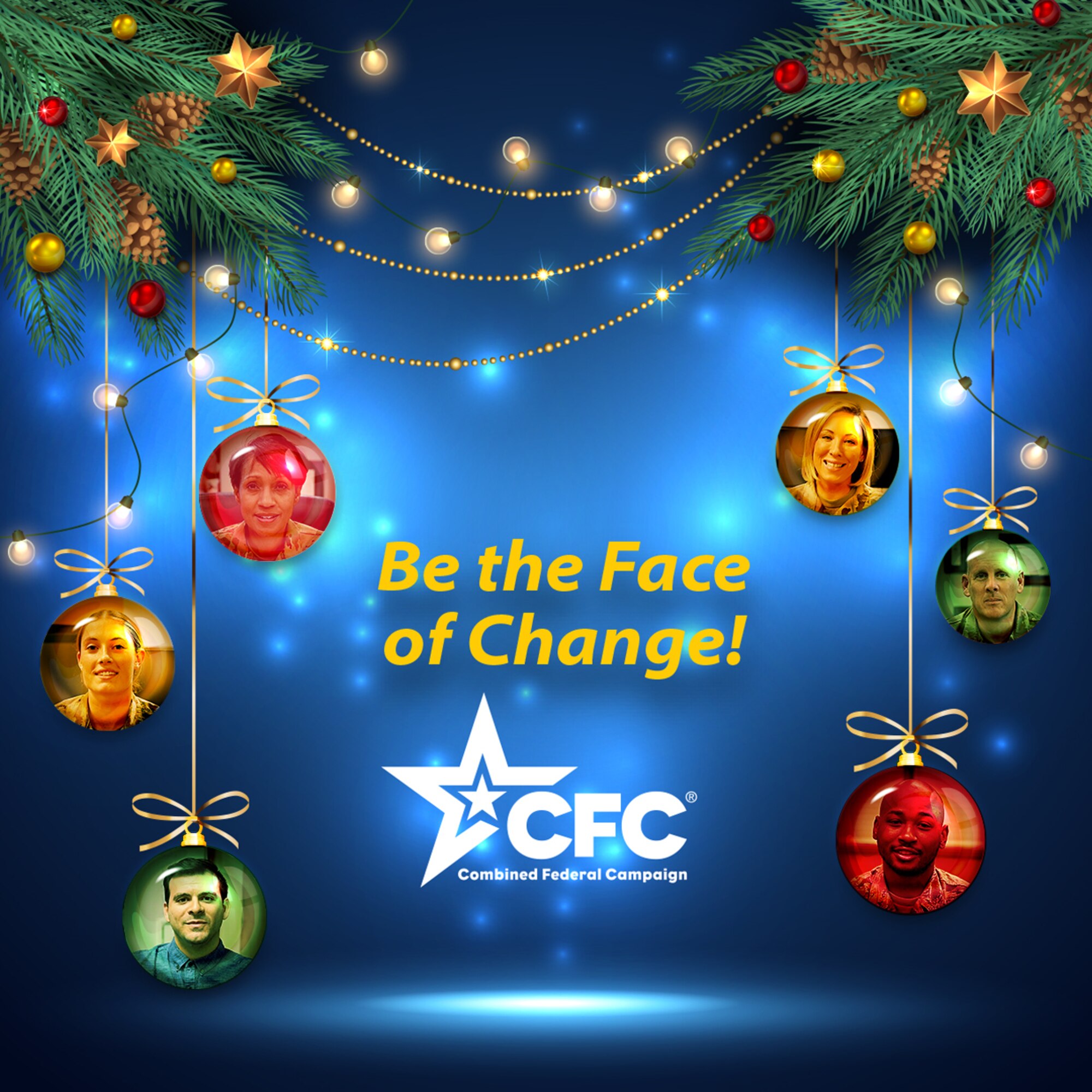 A holiday graphic featuring the CFC "Be the Face of Change" theme adorned by holiday wreaths and tree ornaments featuring the faces of Hill's Airmen inside them.