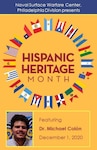 As part of NSWCPD’s Hispanic Heritage Month Celebration, Dr. Michael Colón, a computer scientist at the Center for High Assurance Computer Systems at the U.S. Naval Research Laboratory, gives virtual presentation on Dec. 1, 2020. Colón highlighted the importance of integrating science, technology, engineering and mathematics (STEM) among Hispanics in middle schools and answered questions from the audience after the presentation. (U.S. Navy Graphic by Kirsten St. Peter/Released)