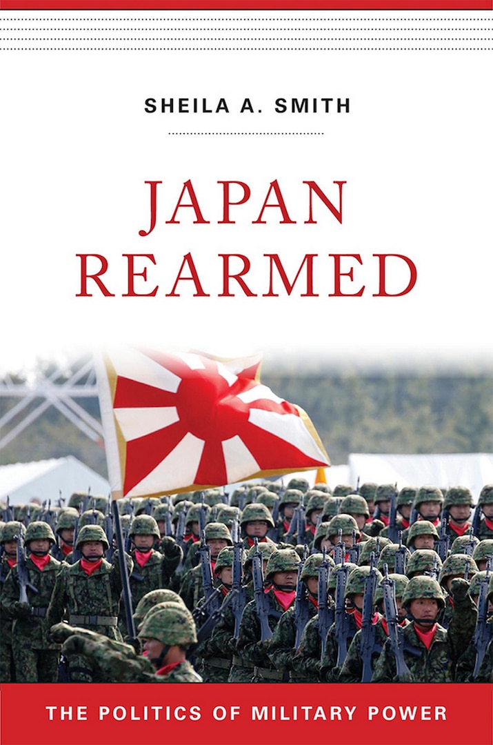 Japan Rearmed: The Politics of Military Power