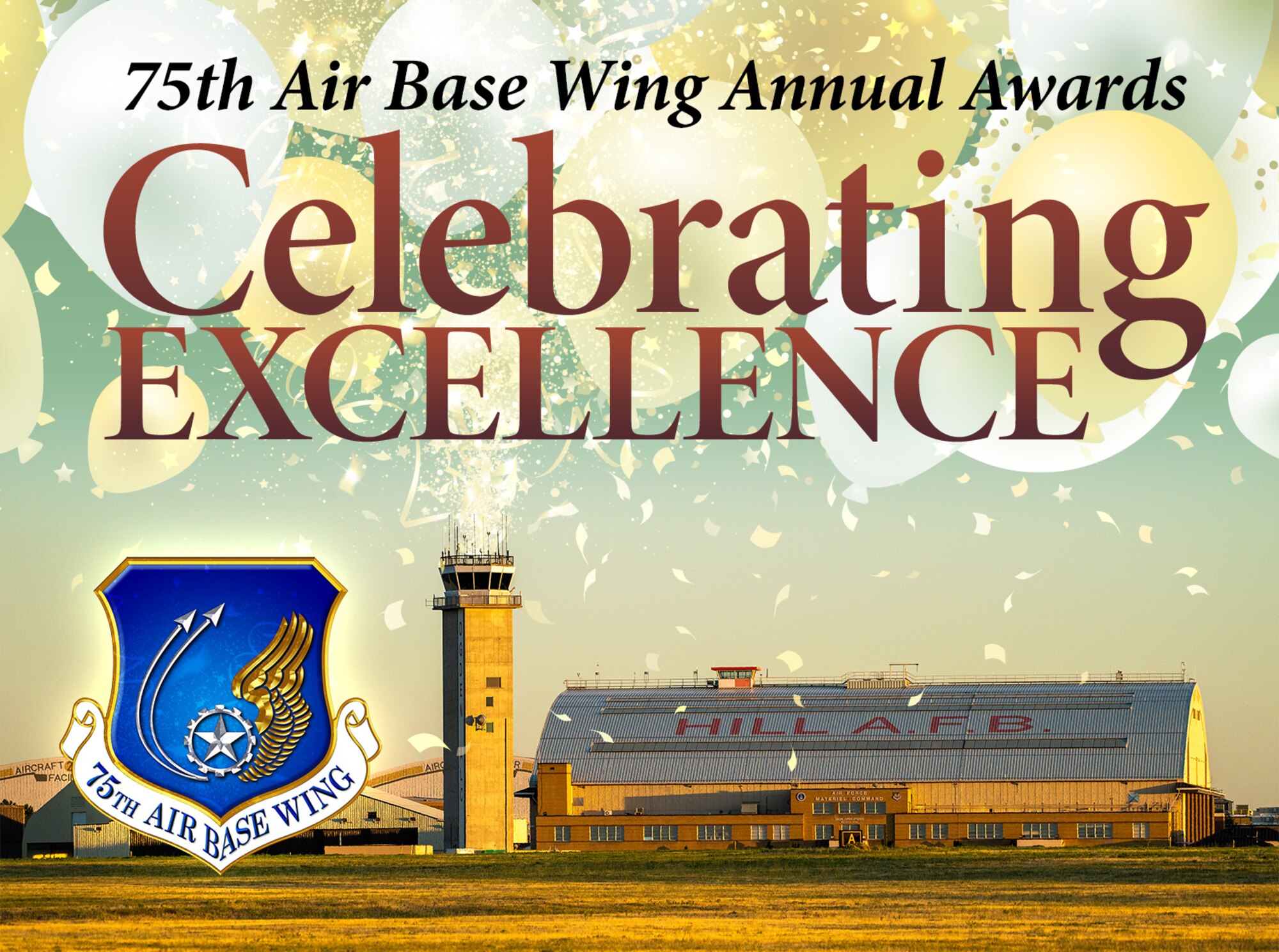 An image of the Hill AFB air traffic control tower adjacent to hangar 1. The words 75th Air Base Wing Annual Awards, Celebrating Excellence, is positioned at the top of the image. The 75th ABW shield/symbol is positioned at the bottom left hand corner of the image.