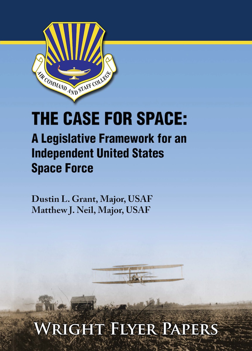 Paper Cover with title THE CASE FOR SPACE: A Legislative Framework for an Independent United States Space Force
