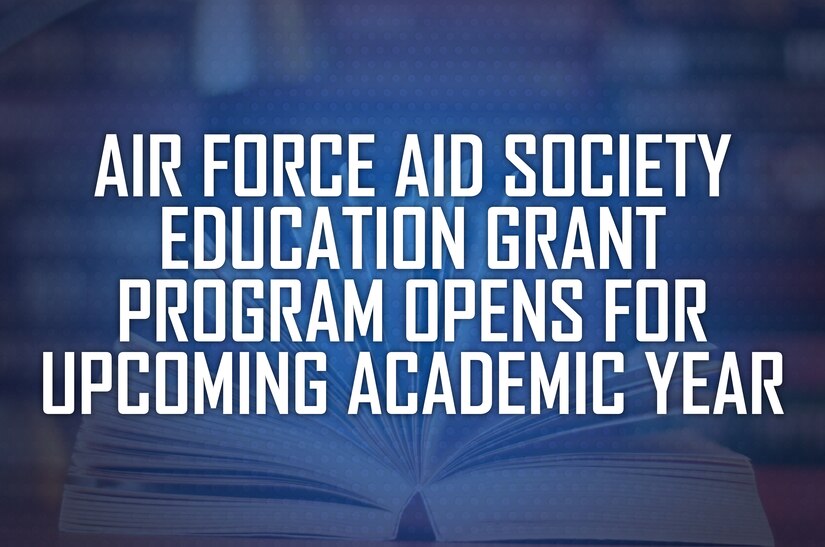Air Force Aid Society Education Grant Program opens for upcoming academic year