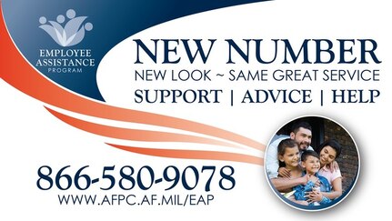 The Air Force Employee Assistance Program has relaunched with a new phone number, 1-866-580-9078, and new website, www.AFPC.af.mil/EAP. The program will provide the same services and same access to care provided in the past with continued access 24/7 via telephone, website or in-person. (Courtesy graphic)